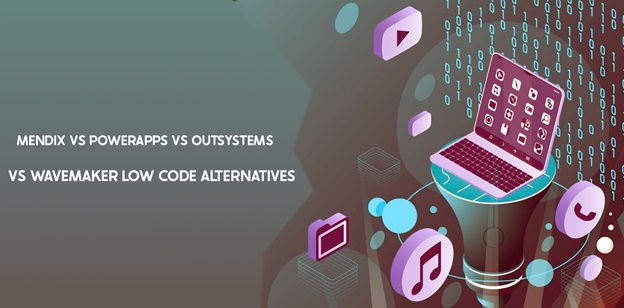 The future of Mendix vs Powerapps vs OutSystems vs Wavemaker low code alternatives