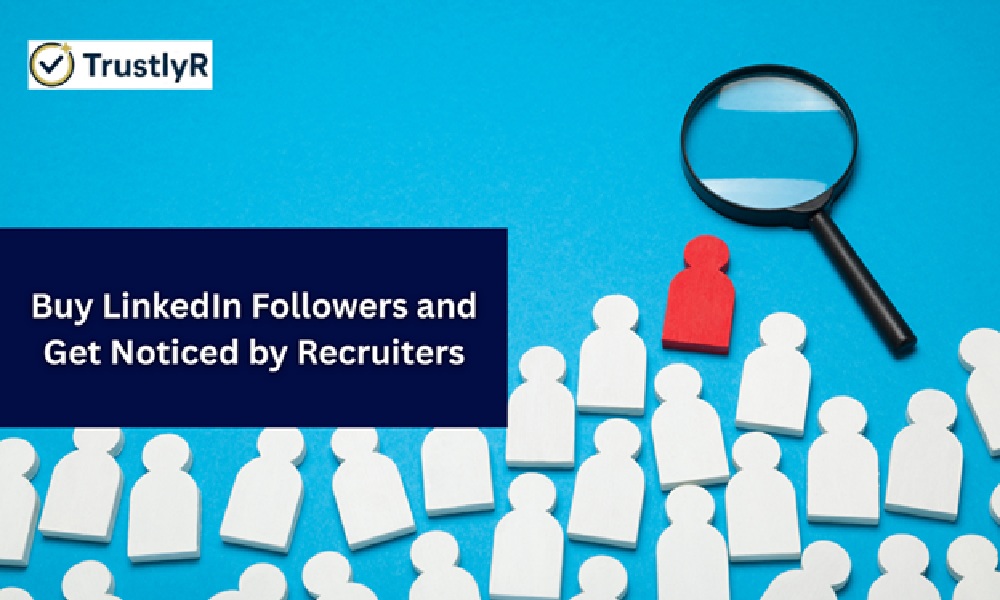 Buy LinkedIn Followers and Get Noticed by Recruiters
